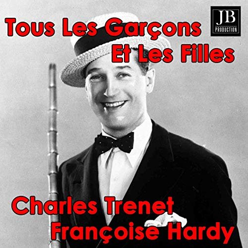 Françoise Hardy & Charles Trenet - Tous les garçons et les filles (2019)