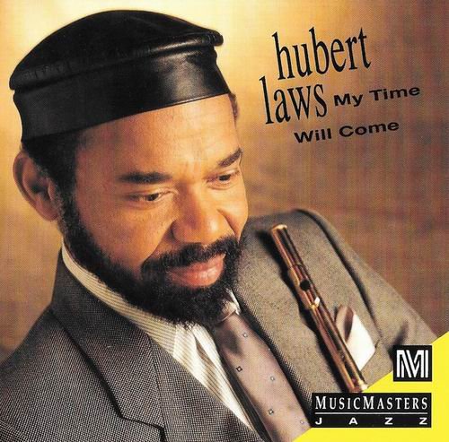 Hubert Laws - My Time Will Come (1993)