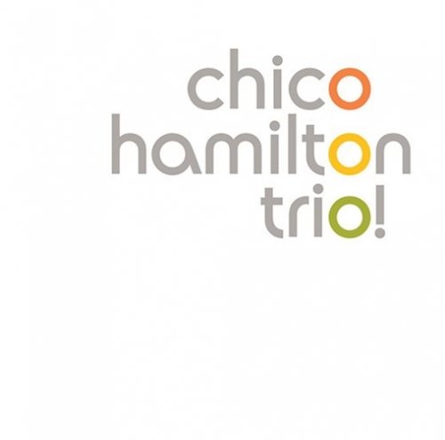 Chico Hamilton - Trio! Live (2008) FLAC
