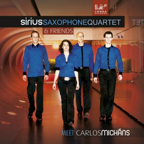 Sirius Saxophone Quartet - Sirius Saxophone Quartet & Friends Meet Carlos Micháns (2014) [Hi-Res]