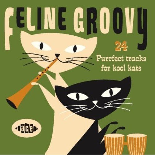 VA - Feline Groovy: 24 Purrfect Tracks for Kool Kats (2008)