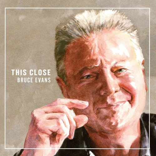 Bruce Evans - This Close (2019)