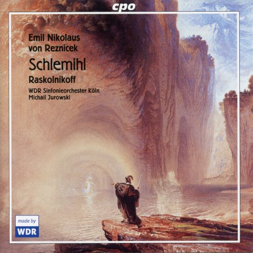 WDR Sinfonieorchester Köln - Reznicek: Schlemihl & Overture-Phantasie II "Raskolnikov" (2004)