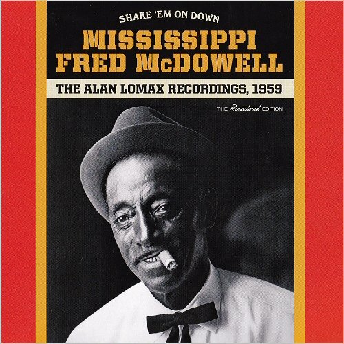 Mississippi Fred McDowell - Shake 'Em On Down: The Alan Lomax Recordings 1959 (The Remastered Edition) (2019) [CD Rip]