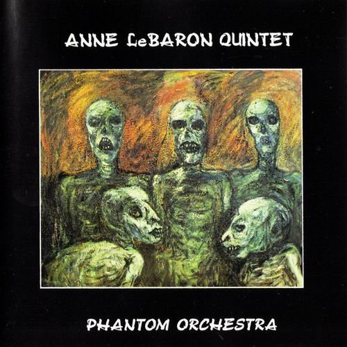 Anne LeBaron Quintet - Phantom Orchestra (1992)