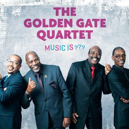 The Golden Gate Quartet - Music Is ??? (2019)