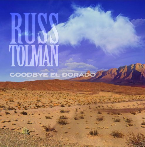Russ Tolman - Goodbye El Dorado (2019)