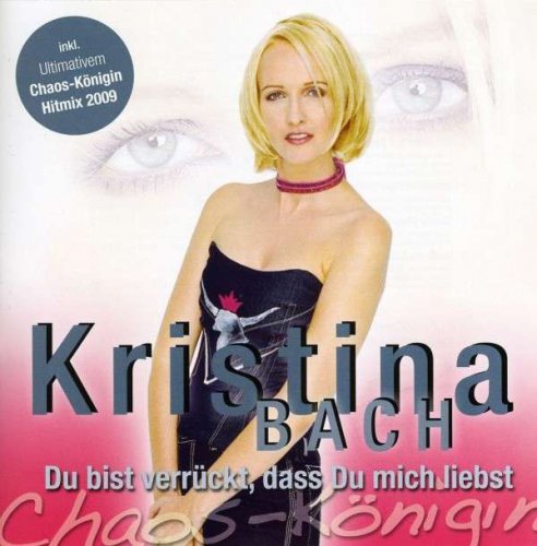 Kristina Bach - Du bist verrückt, dass Du mich liebst (2009)