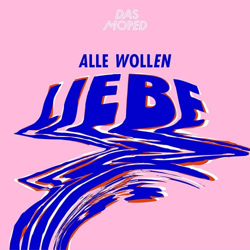 Das Moped - Alle Wollen Liebe (2019)