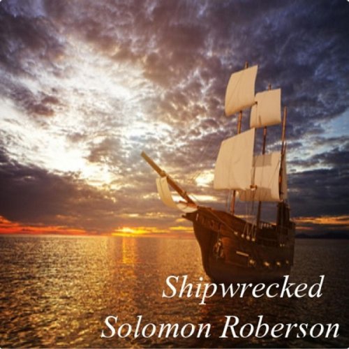 Solomon Roberson - Shipwrecked (2017)