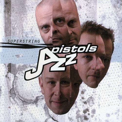 Jazz Pistols - Superstring (2010) CD Rip