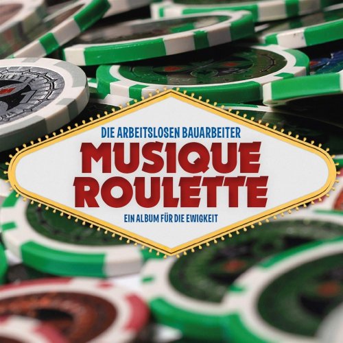 die Arbeitslosen Bauarbeiter - Musique Roulette (2019)