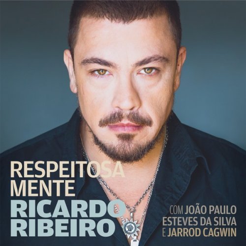 Ricardo Ribeiro - Respeitosa Mente (with João Paulo Esteves da Silva & Jarrod Cagwin) (2019) [Hi-Res]