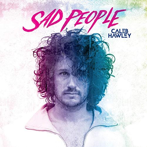 Caleb Hawley - Sad People (2019)