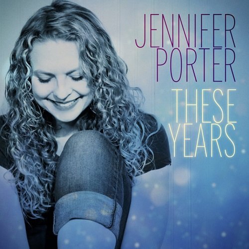Jennifer Porter - These Years (2018) [CD-Rip]
