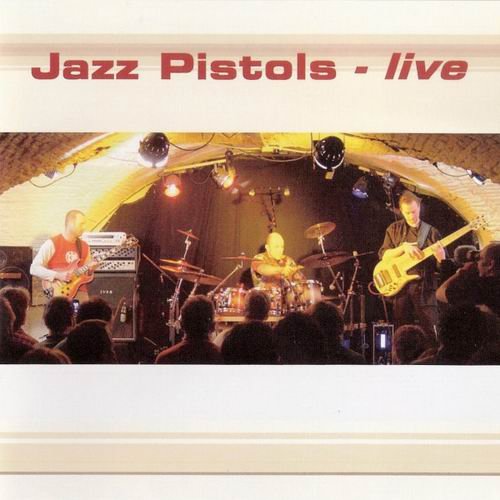 Jazz Pistols - Live (2006)