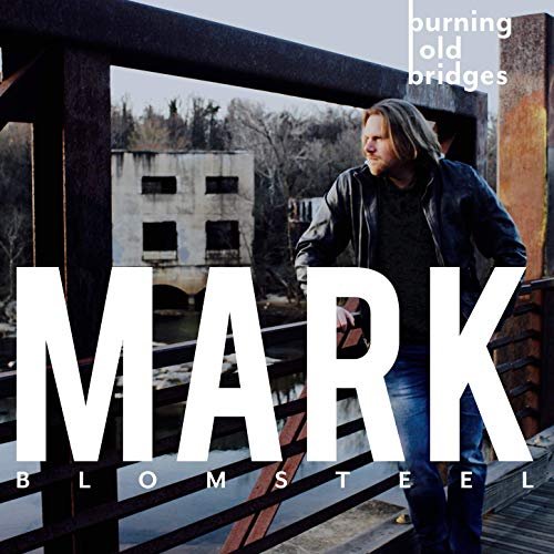 Mark Blomsteel - Burning Old Bridges (2019)