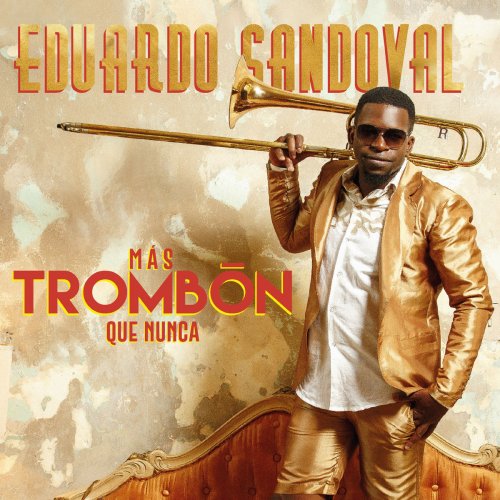 Eduardo Sandoval - Más trombón que nunca (2019)