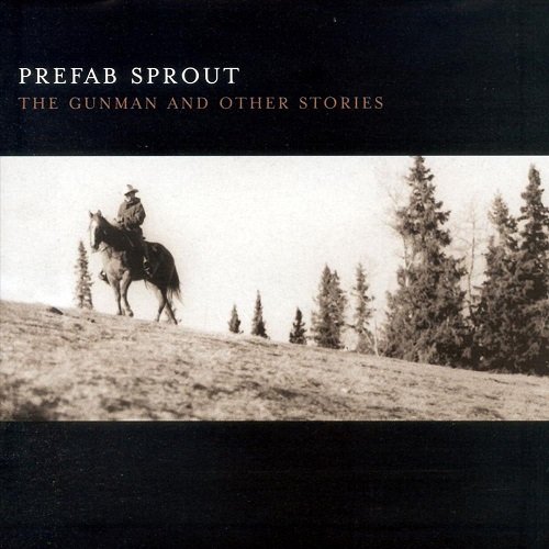 Prefab Sprout - The Gunman and Other Stories (2001)