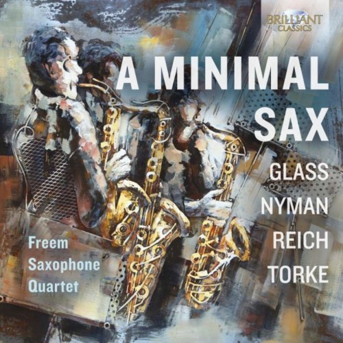 Freem Saxophone Quartet - A Minimal Sax: Glass, Nyman, Reich, Torke (2019)