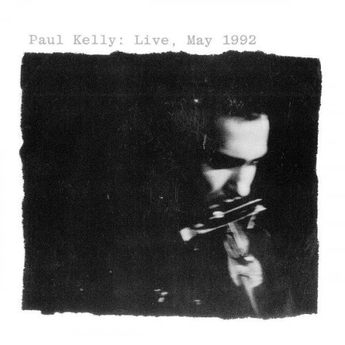 Paul Kelly - Paul Kelly: Live, May 1992 (1992)