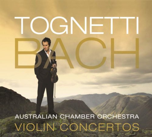 Richard Tognetti & Australian Chamber Orchestra - Tognetti – Bach: Violin Concertos (2006)