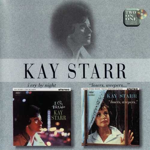 Kay Starr - I Cry by Night & Losers, Weepers (1997)
