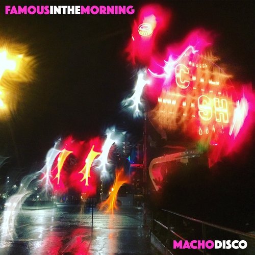 FamousintheMorning - MachoDisco (2019) [Hi-Res]