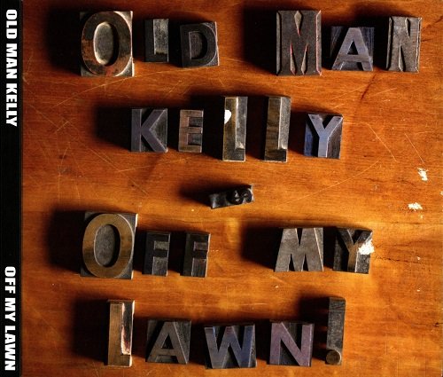 Old Man Kelly - Off My Lawn (2016)