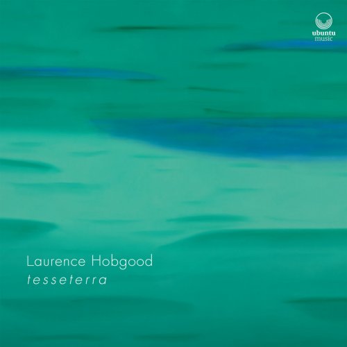 Laurence Hobgood - T E S S E T E R R A (2019)