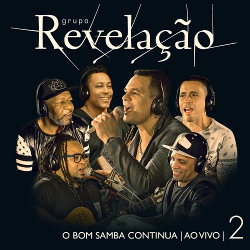 Grupo Revelação - O Bom Samba Continua - Ao Vivo, Vol. 2 (2018) [Hi-Res]