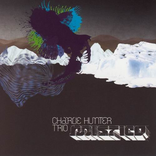 Charlie Hunter Trio - Mistico (2007)