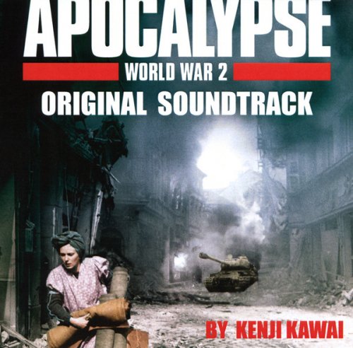 Kenji Kawai - Apocalypse: World War 2 (Original Soundtrack) (2009)
