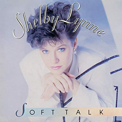 Shelby Lynne - Soft Talk (1991/2019)