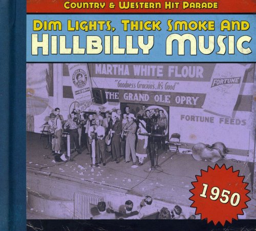 VA - Dim Lights, Thick Smoke & Hillbilly Music: Country & Western Hit Parade - 1950 (2008)