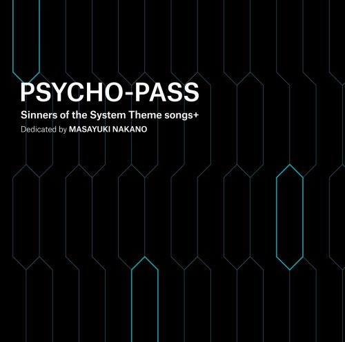 Nakano Masayuki - PSYCHO-PASS Sinners of the System Theme songs + Dedicated (2019) Hi-Res