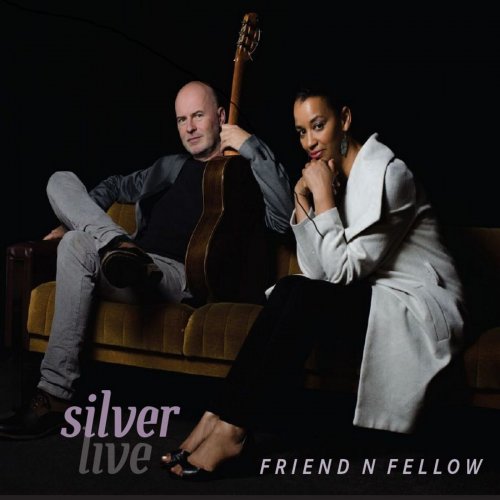 Friend 'N Fellow - Silver Live (2016)