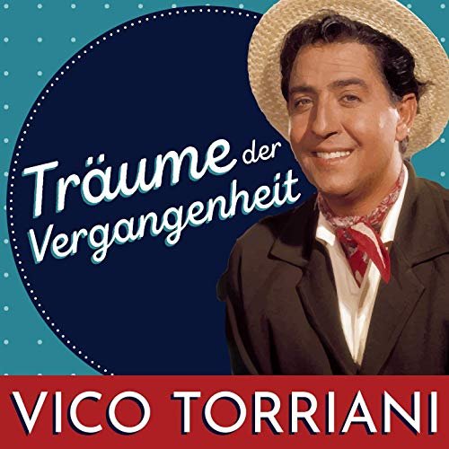 Vico Torriani - Träume der Vergangenheit (2019)