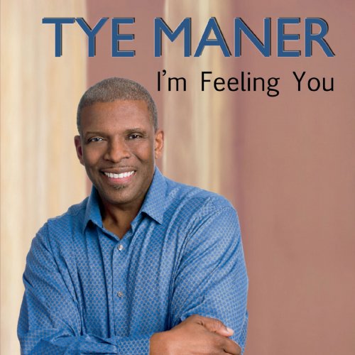 Tye Maner - I'm Feeling You (2019)