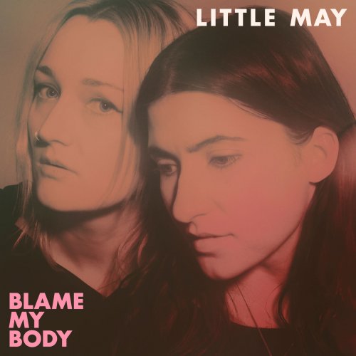 Little May - Blame My Body (2019)