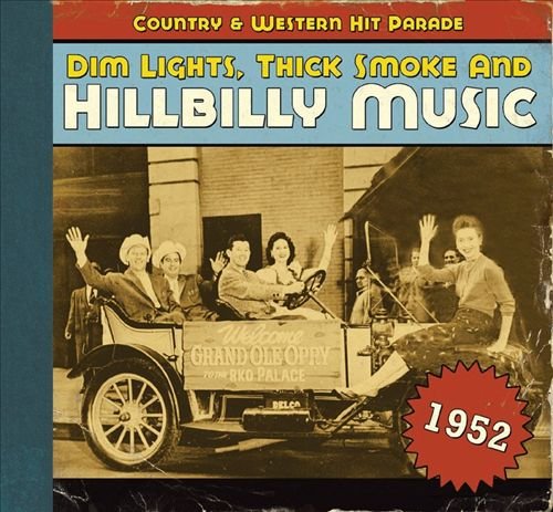 VA - Dim Lights, Thick Smoke & Hillbilly Music: Country & Western Hit Parade - 1952 (2009)