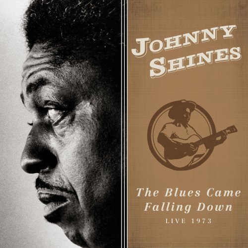 Johnny Shines - The Blues Came Falling Down (Live 1973) (2019)