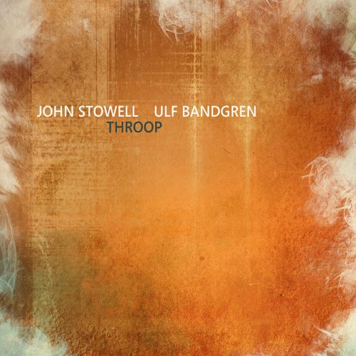 John Stowell & Ulf Bandgren - Throop (2012) FLAC