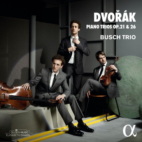 Busch Trio, Maria Milstein & Miguel Da Silva - Dvořák: Piano Trios Op. 21 & 26 (2019) [Hi-Res]