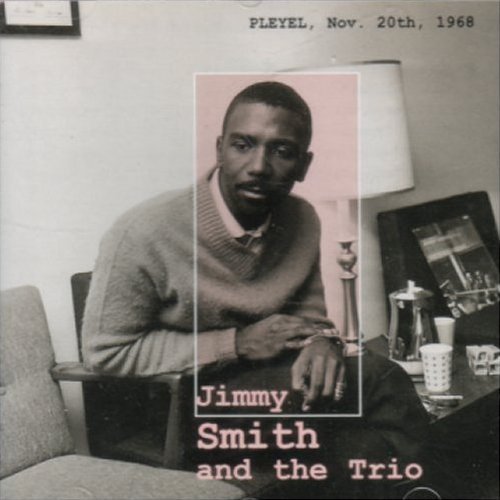 Jimmy Smith and the Trio - Pleyel, Nov. 20th, 1968 (2002) CD Rip