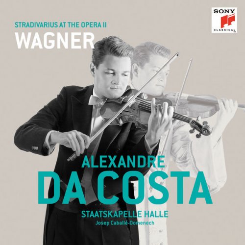 Alexandre Da Costa - Stradivarius At the Opera II - The Wagner Album (2019)