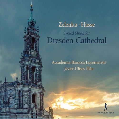 Accademia Barocca Lucernensis, Javier Ulises Illán - Zelenka & Hasse: Sacred Music For Dresden Cathedral (2019)