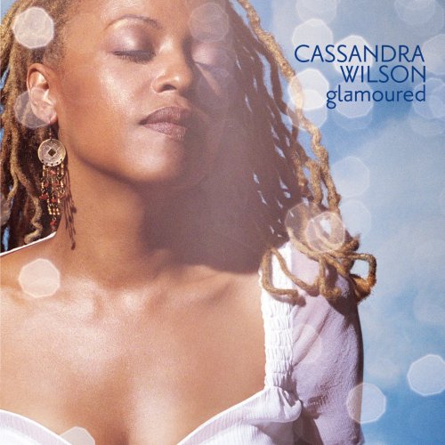 Cassandra Wilson - Glamoured (2003/2019) [Hi-Res]