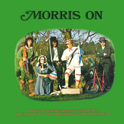 Ashley Hutchings, Richard Thompson, Dave Mattacks, John Kirkpatrick, Barry Dransfield - Morris On (Reissue) (1972/2009)