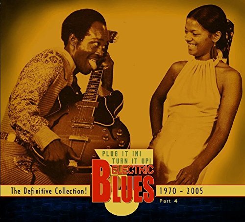 VA - Plug It In! Turn It Up! Electric Blues - The Definitive Collection Part 1-4: 1939-2005 (2011-2012)